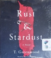 Rust and Stardust written by T. Greenwood performed by Therese Plummer on CD (Unabridged)